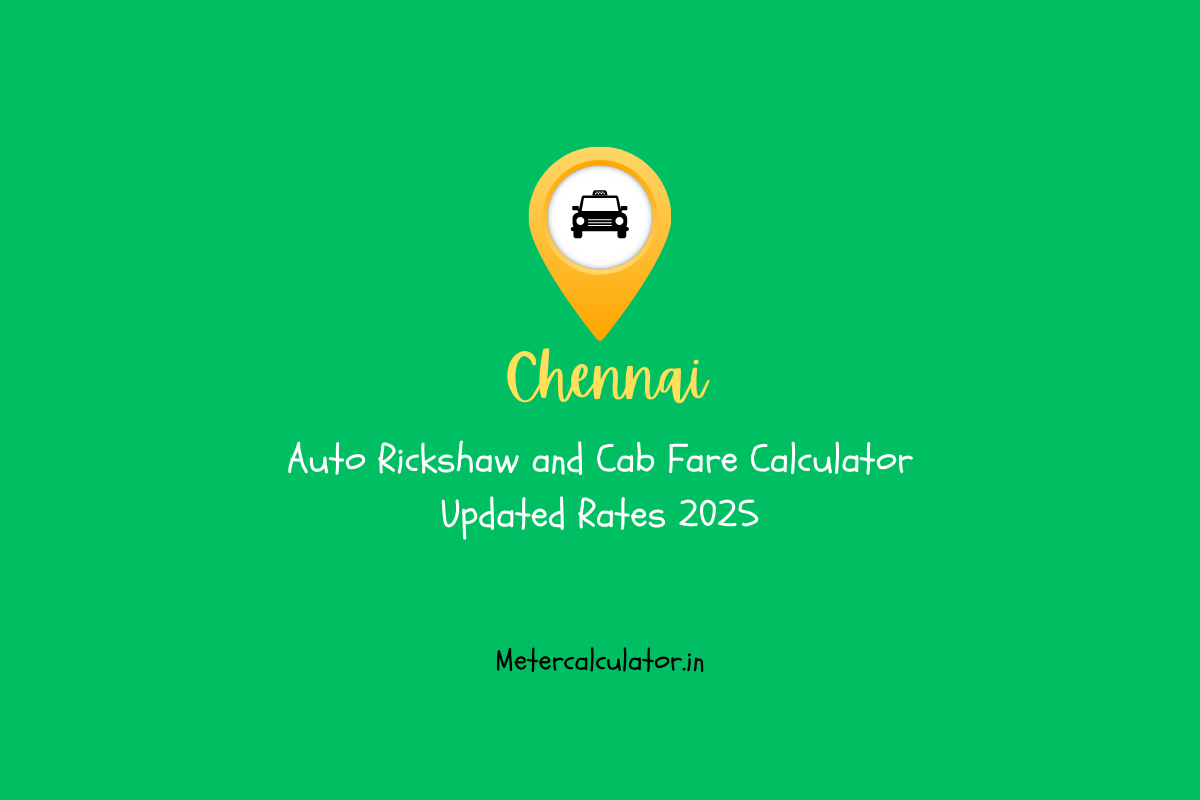 Chennai Auto Rickshaw and Cab Fare Calculator – Updated Rates 2025 ...